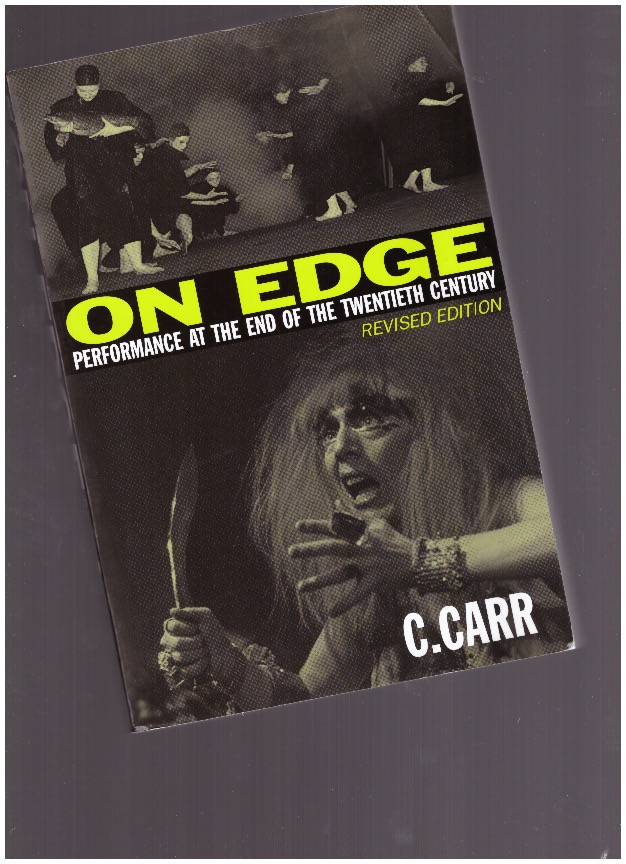 CARR, Cynthia (ed.) - On edge - performance at the end of the twentieth century